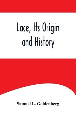 Lace, Its Origin and History 1