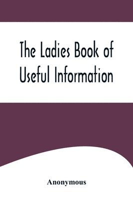 bokomslag The Ladies Book of Useful Information