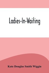 bokomslag Ladies-In-Waiting