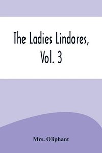 bokomslag The Ladies Lindores, Vol. 3