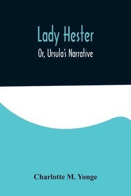 bokomslag Lady Hester; Or, Ursula's Narrative