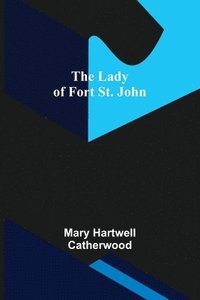 bokomslag Lady of Fort St. John
