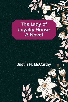 Justin H McCarthy, Justin H. McCarthy, Justin H. Mccarthy - Lady of Loyalty House, Häftad