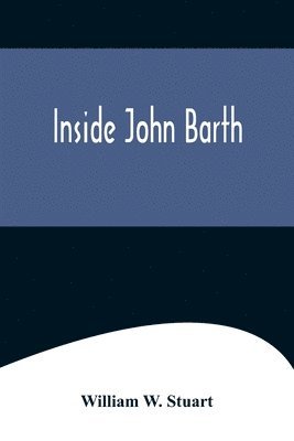 William W Stuart, William W. Stuart - Inside John Barth, Häftad