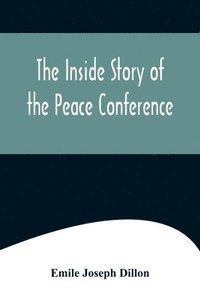 bokomslag The Inside Story Of The Peace Conference