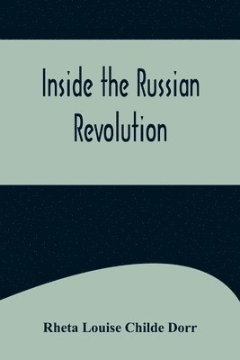 Inside the Russian Revolution 1