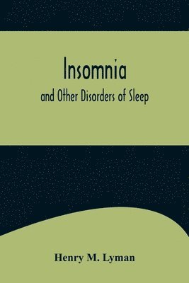 Insomnia; and Other Disorders of Sleep 1