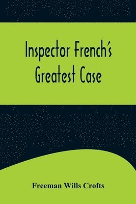 bokomslag Inspector French's Greatest Case