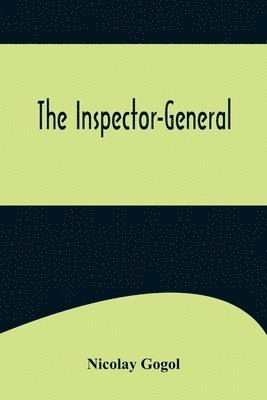 Nikolai Vasil'evich Gogol, Nicolay Gogol - Inspector-General, Häftad