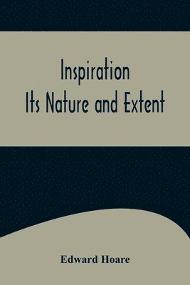 Inspiration; Its Nature and Extent 1