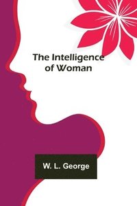 bokomslag The Intelligence of Woman