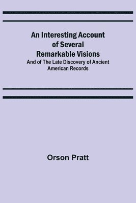 Interesting Account of Several Remarkable Visions; And of the Late Discovery of Ancient American Records