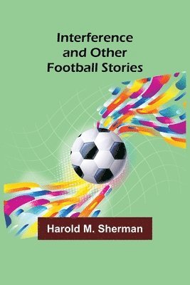 bokomslag Interference and Other Football Stories