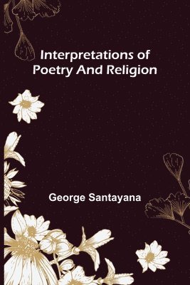 George Santayana - Interpretations of Poetry and Religion, Häftad