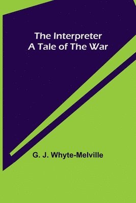 bokomslag Interpreter; A Tale of the War