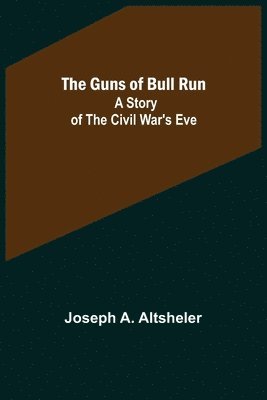 The Guns of Bull Run 1