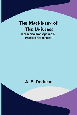 The Machinery of the Universe 1