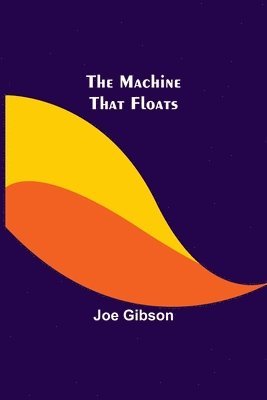 The Machine That Floats 1