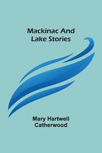 bokomslag Mackinac and Lake Stories