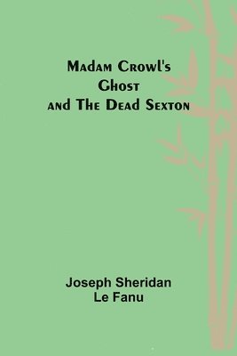 bokomslag Madam Crowl's Ghost and the Dead Sexton