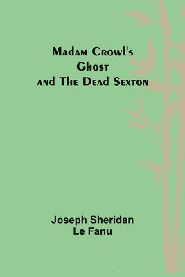 bokomslag Madam Crowl's Ghost and the Dead Sexton