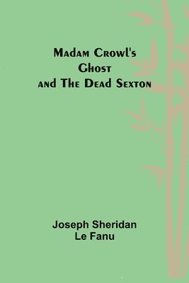 Madam Crowl's Ghost and the Dead Sexton 1