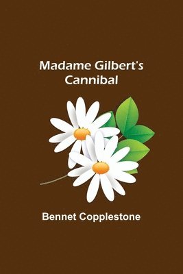 Madame Gilbert's Cannibal 1