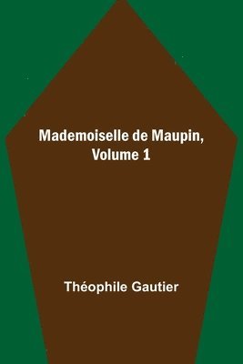 bokomslag Mademoiselle de Maupin, Volume 1