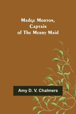 bokomslag Madge Morton, Captain of the Merry Maid