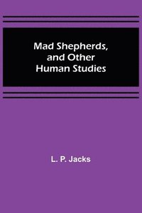 bokomslag Mad Shepherds, and Other Human Studies