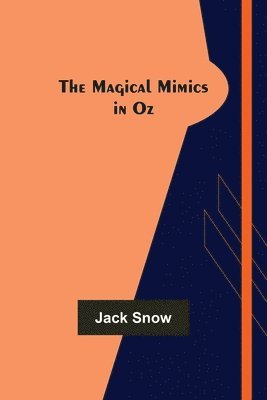 Jack Snow - Magical Mimics in Oz, Häftad