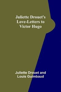 bokomslag Juliette Drouet's Love-Letters to Victor Hugo