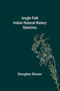 bokomslag Jungle Folk Indian Natural History Sketches