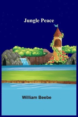 William Beebe - Jungle Peace, Häftad