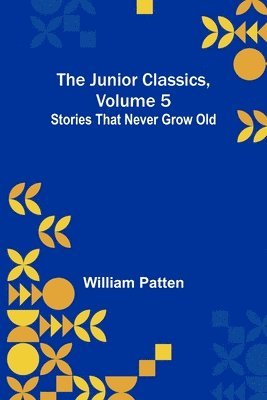 William Patten - Junior Classics, Volume 5, Häftad