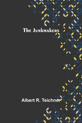Albert R Teichner - Junkmakers, Häftad