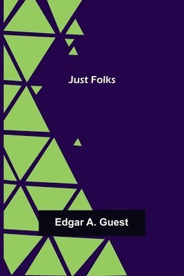 Edgar A Guest, Edgar A. Guest - Just Folks, Häftad
