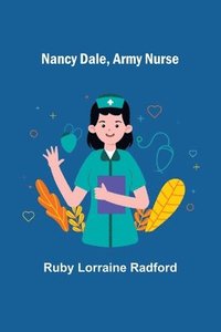 bokomslag Nancy Dale, Army Nurse