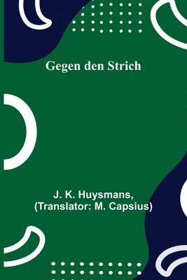 J K Huysmans - Gegen den Strich, Häftad