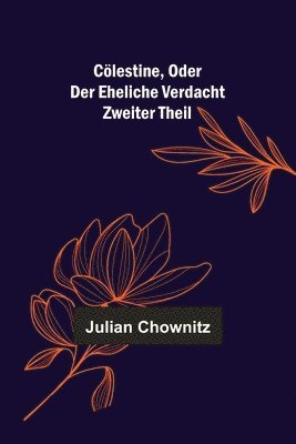 bokomslag Coelestine, oder der eheliche Verdacht; Zweiter Theil