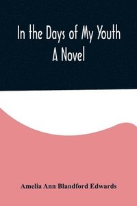 bokomslag In the Days of My Youth; A Novel