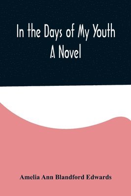 bokomslag In the Days of My Youth; A Novel