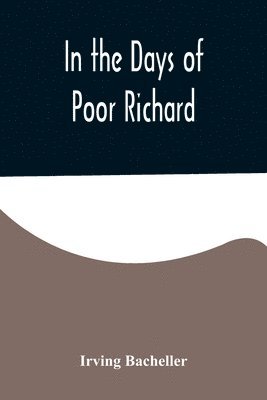 Irving Bacheller - In the Days of Poor Richard, Häftad