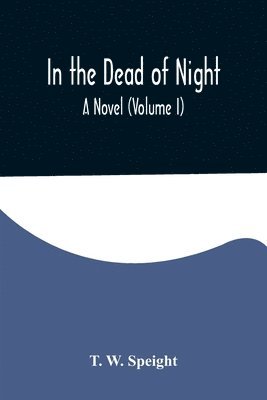 bokomslag In the Dead of Night. A Novel (Volume I)