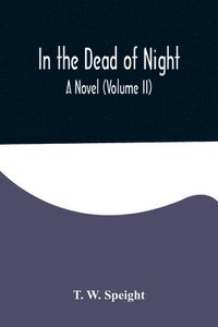 bokomslag In the Dead of Night. A Novel (Volume II)