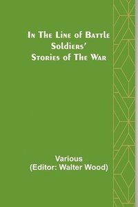 bokomslag In the Line of Battle; Soldiers' Stories of the War