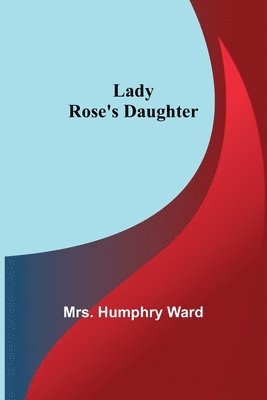 Lady Rose's Daughter 1