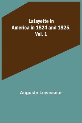 bokomslag Lafayette in America in 1824 and 1825, Vol. 1