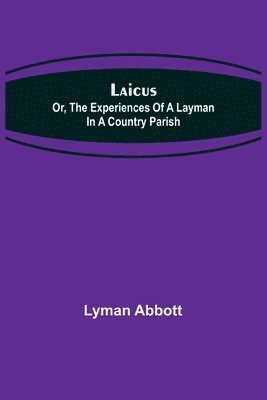 bokomslag Laicus; Or, the Experiences of a Layman in a Country Parish