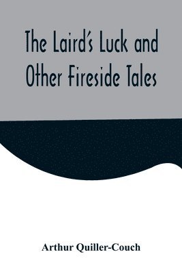 Laird's Luck and Other Fireside Tales